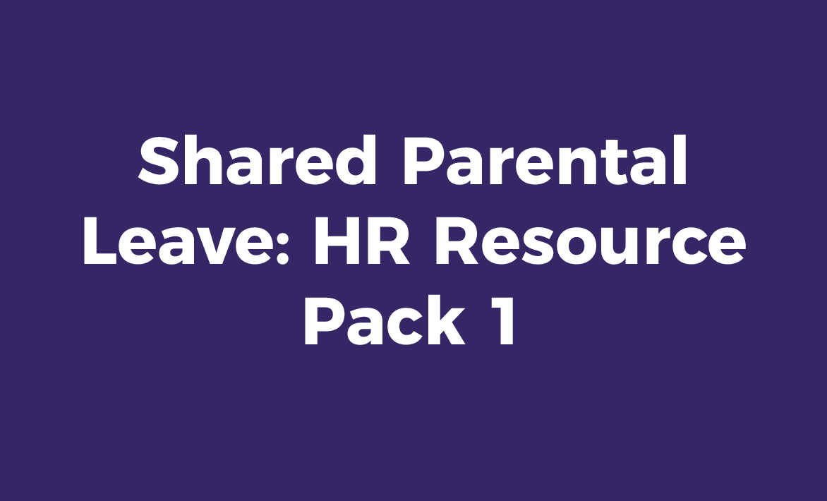 Shared Parental Leave: HR Resource Pack 1
